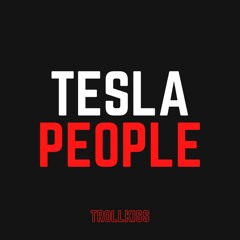 TrollKiss - Tesla People