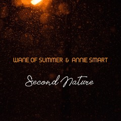 SECOND NATURE (Wane of Summer and Annie Smart)