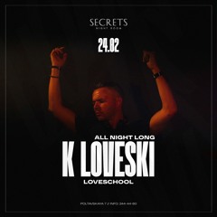 K Loveski LOVESCHOOL @ Secrets 24.02.24 Part 2