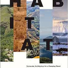 [DOWNLOAD] EBOOK 💖 Habitat: Vernacular Architecture for a Changing Planet by Sandra