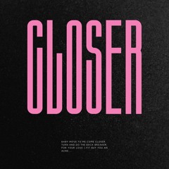 Closer