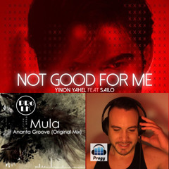 Not Good for Me (Yinon Yahel) vs Ananta Groove (Mula) - Progy Progressive Mashup