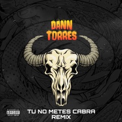Tu No Metes Cabra - Dann Torres Remix