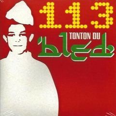 113 - Tonton Du Bled