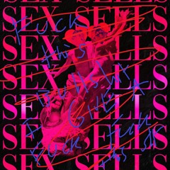 Sex Sells [SECOND ATTEMPT]