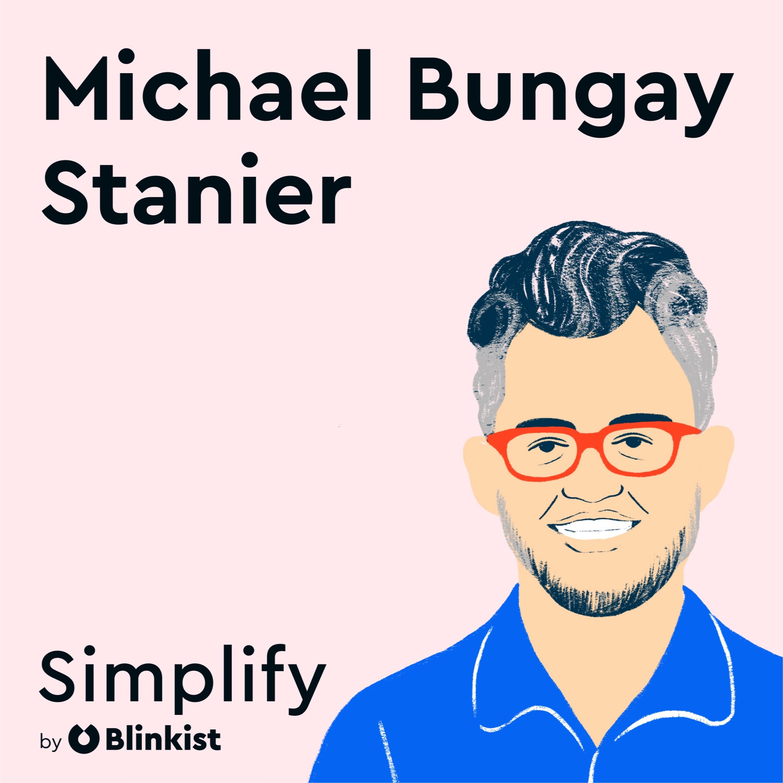 Michael Bungay Stanier: Build Brave Work Relationships