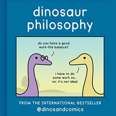 [ACCESS] [KINDLE PDF EBOOK EPUB] Dinosaur Philosophy: THE NEW BOOK FROM INTERNATIONAL BESTSELLER DIN