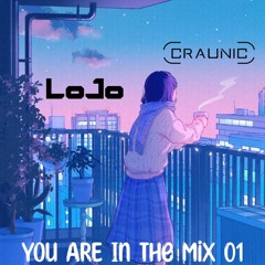 LOJO x CRAUNIC - YOU ARE IN THE MIX 01 (DEEP/PROGRESSIVE)
