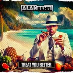 Alan Benn - Treat You Better