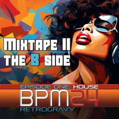 BPM24 Episode 01: Mixtape II: The B Side