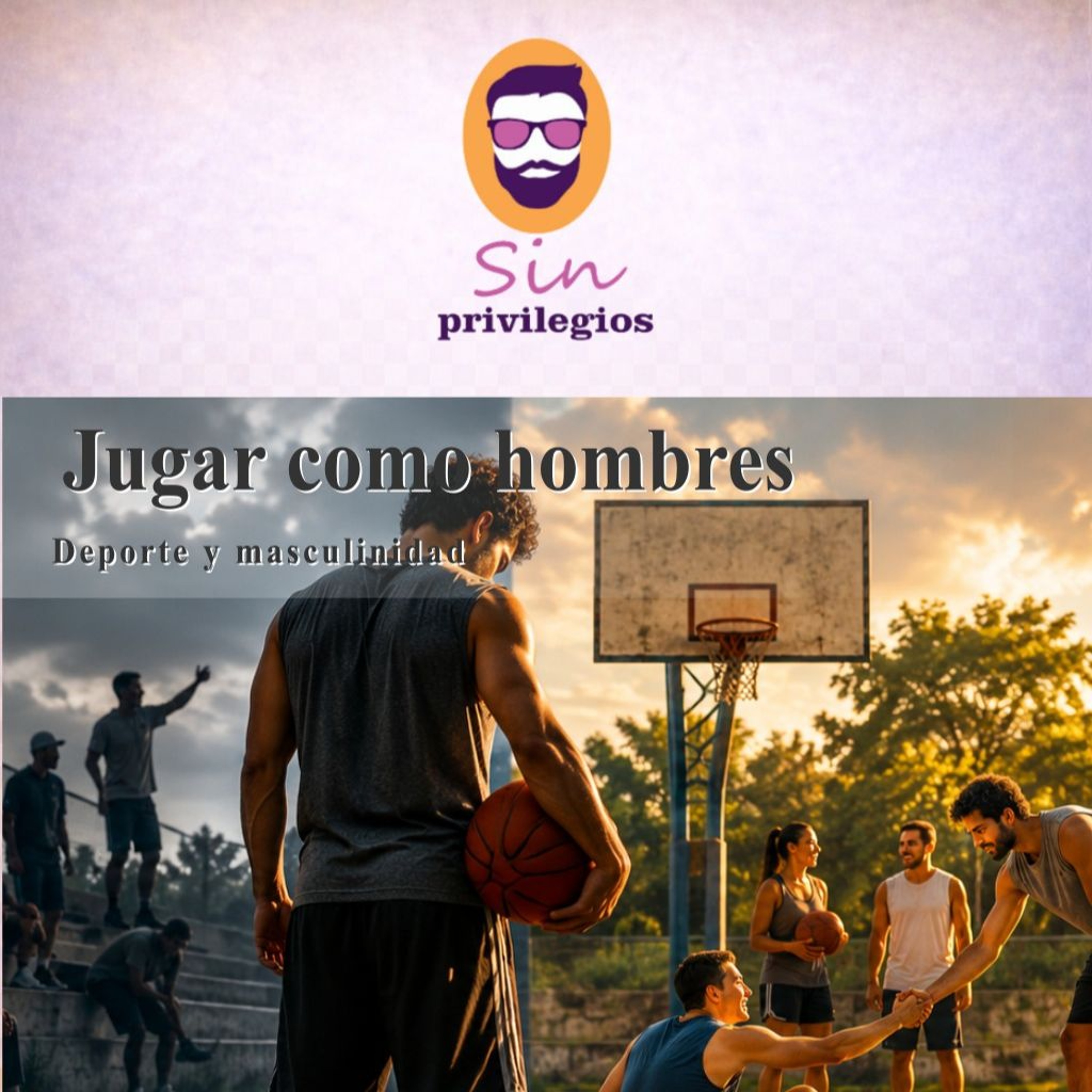 Sin Privilegios - Deportes y Masculinidad episode artwork