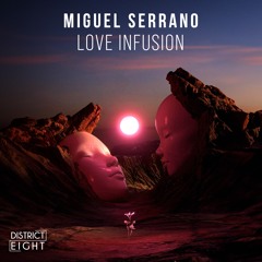Miguel Serrano - Love Infusion (Original Mix) *Out now on District Eight)