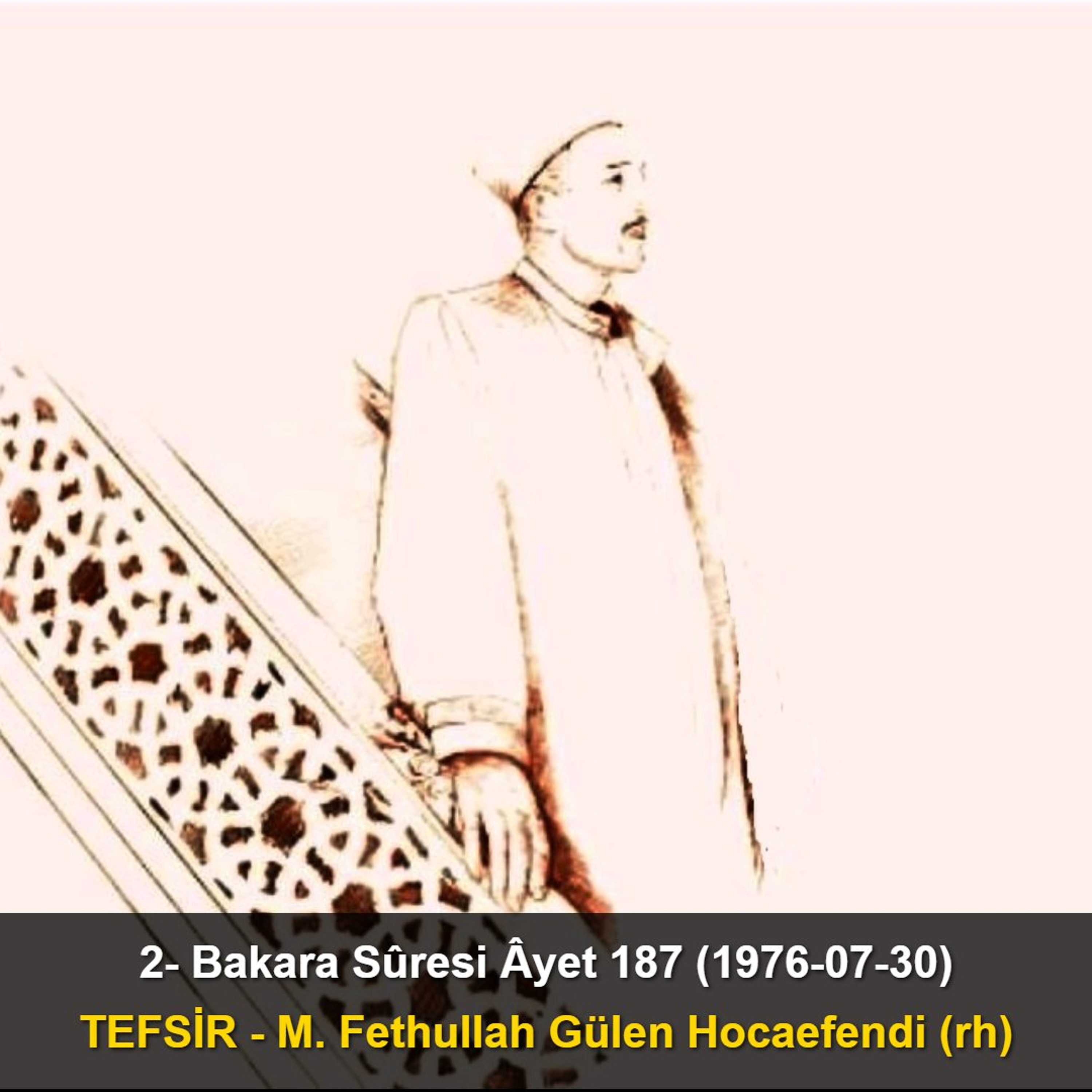 002.Bakara Sûresi Âyet 187 (1976-07-30) M. Fethullah Gülen Hocaefendi-TEFSİR
