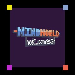 MINDWORLD: Host Connected [On-Going OST]