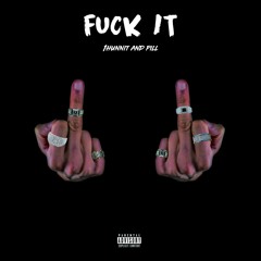 1Hunnit ft Pill - Fuck it