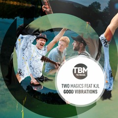 Two Magics Feat. KJL „Good Vibrations“