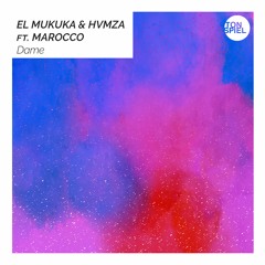El Mukuka & HVMZA ft. Marocco - Dame (Original Mix)