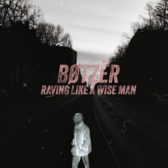 BØTZËR - Raving Like A Wiseman