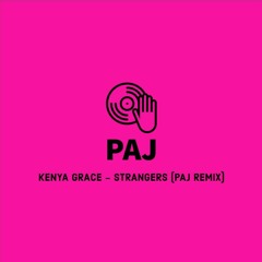 KENYA GRACE - STRANGERS (PAJ REMIX)