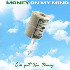 Music by Cross -MONEY ON MY MIND feat Ken Money