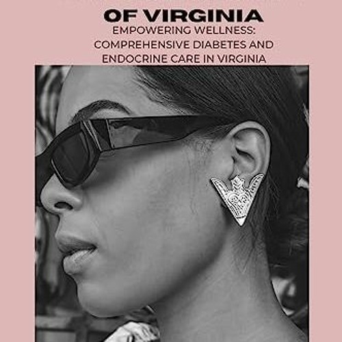 Stream Diabetes and endocrine care of Virginia, Empowering Wellness