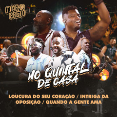 Loucura do Seu Coração / Intriga da Oposição / Quando a Gente Ama (Ao Vivo)