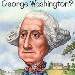 ~Read~[PDF] Who Was George Washington? - Roberta Edwards (Author),Who HQ (Author),True Kelley (