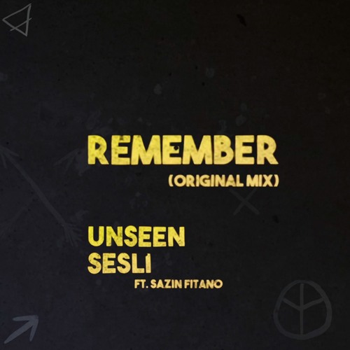 Sesli , Unseen. feat. Sazin Fitano - Remember (Original Mix)