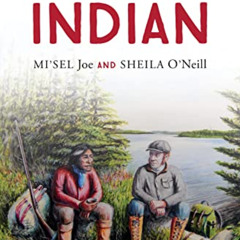 [Download] KINDLE 📫 My Indian by  Saqamaw Mi'sel Joe &  Sheila O'Neill [EPUB KINDLE