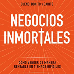 GET PDF 📙 Negocios inmortales / Immortal Businesses. How to Sell Cost-Effectively Du