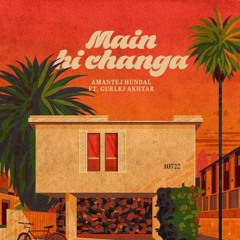 Main Hi Changa - Amantej Hundal