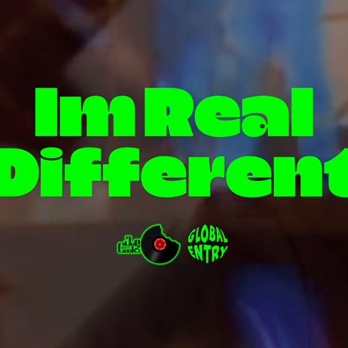 I'm Real Different (EDIT)
