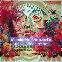 Mambo Nr - 5Annabel´s House Davidkeeta⁸⁹