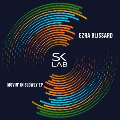 Ezra Blissard - Movin' In Slowly (Original Mix)