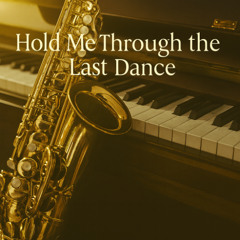 Hold Me Through the Last Dance