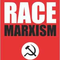DOWNLOAD EBOOK 💖 Race Marxism: The Truth About Critical Race Theory and Praxis by Ja