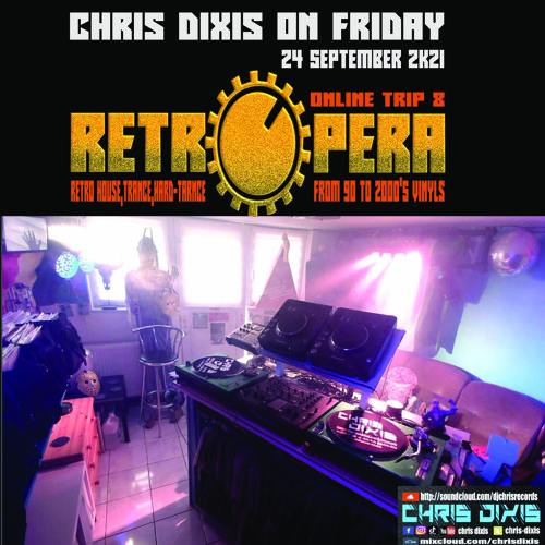 Chris Dixis RetrOpera Trip 8 From 90 To 2000'S Vinyls .Friday 24 September 2K21