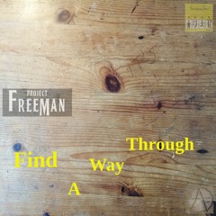Find A Way Through | Project Freeman Music Official Release