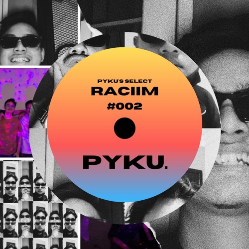 Stream Pyku's Select #002 - Raciim by PYKU | Listen online for free on ...