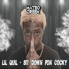 Lil Quil - Sit Down Pon Cocky (MateoCreek Extended)