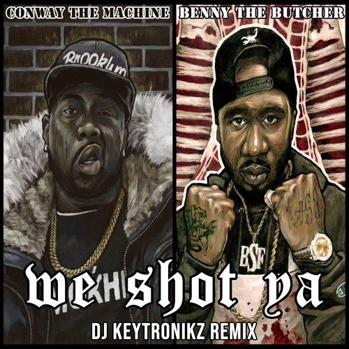 Conway The Machine & Benny The Butcher - We Shot Ya (DJ Keytronikz Remix)