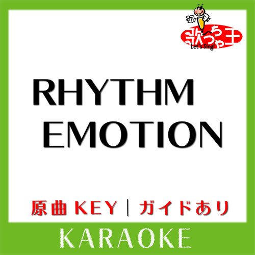 RHYTHM EMOTION (カラオケ)[原曲歌手: TWOーMIX]