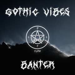GOTHIC VIBES - BANTER'S PROMO MIX