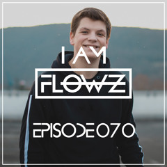 I AM FLOWZ - Episode 070 (incl. Schlnglein Guest Mix)
