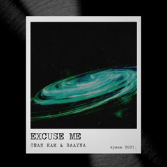 $EAN KAM & RAAYNA - EXCUSE ME (prod Lucas Quinn)