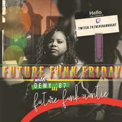 Future Funk Friday w/ F U T U R E F U N K A U N T I E [5.1.2020]