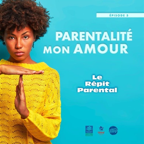 #29-Parentalité Mon Amour - Le répit parental et familial