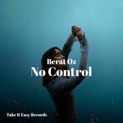 Berat Oz - No Control (Original Mix)