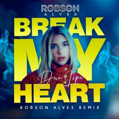 D.u.a L.i.p.a - Break My Heart  (Robson Alves Mix)