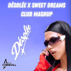 DÉSOLÉE x Sweet Dreams - (CLUB MASHUP by CHRISVILL)